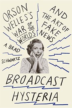 portada Broadcast Hysteria: Orson Welles's War of the Worlds and the Art of Fake News