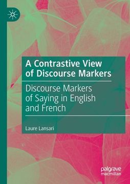 portada A Contrastive View of Discourse Markers: Discourse Markers of Saying in English and French (en Inglés)
