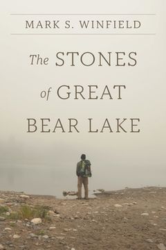 portada The Stones of Great Bear Lake (en Inglés)