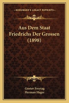 portada Aus Dem Staat Friedrichs Der Grossen (1898) (en Alemán)