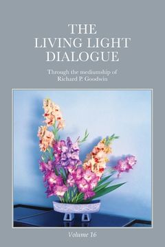 portada The Living Light Dialogue Volume 16: Spiritual Awareness Classes of the Living Light Philosophy (en Inglés)