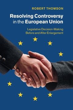 portada Resolving Controversy in the European Union: Legislative Decision-Making Before and After Enlargement (in English)