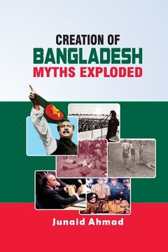 portada Creation of Bangladesh: Myths Exploded (en Inglés)