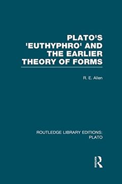 portada Plato's Euthyphro and the Earlier Theory of Forms (Rle: Plato): A Re-Interpretation of the Republic