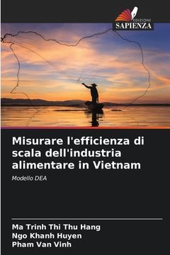 portada Misurare l'efficienza di scala dell'industria alimentare in Vietnam (en Italiano)