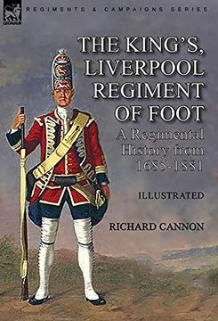 portada The King'S, Liverpool Regiment of Foot: A Regimental History From 1685-1881 