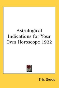 portada astrological indications for your own horoscope 1922 (en Inglés)
