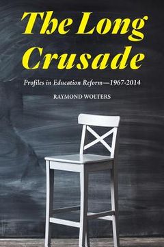 portada The Long Crusade: Profiles in Education Reform, 1967-2014 (en Inglés)