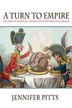 portada A Turn to Empire: The Rise of Imperial Liberalism in Britain and France (en Inglés)