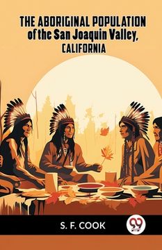 portada The Aboriginal Population Of The San Joaquin Valley, California (en Inglés)