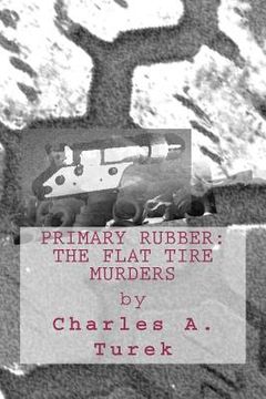 portada primary rubber: the flat tire murders (en Inglés)