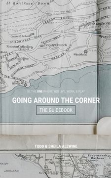 portada The Guidebook to Going Around The Corner: Be The ONE Where You Live, Work, & Play (in English)