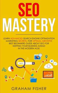 portada SEO Mastery: Learn Advanced Search Engine Optimization Marketing Secrets, For Optimal Growth! Best Beginners Guide About SEO For Ke (en Inglés)