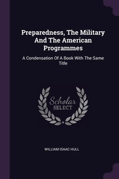 portada Preparedness, The Military And The American Programmes: A Condensation Of A Book With The Same Title (en Inglés)