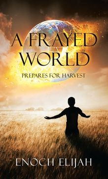 portada A Frayed World: Prepares for Harvest (en Inglés)