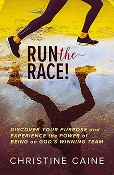 portada Run the Race! Discover Your Purpose and Experience the Power of Being on God's Winning Team (in English)