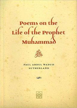 portada Poems on the Life of the Prophet Muhammad: Composed During Ramadan and Shawwal 2012 (en Inglés)