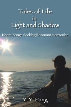 portada Tales of Life in Light and Shadow: Heart-Songs Seeking Resonant Harmonies (en Inglés)