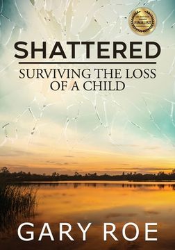 portada Shattered: Surviving the Loss of a Child (Large Print) (en Inglés)
