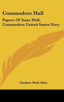 portada commodore hull: papers of isaac hull, commodore united states navy