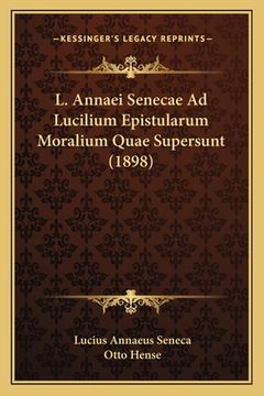 portada L. Annaei Senecae Ad Lucilium Epistularum Moralium Quae Supersunt (1898) (in Latin)