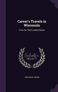 portada Carver's Travels in Wisconsin: From the Third London Edition