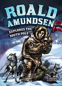 portada Roald Amundsen Explores the South Pole (Extraordinary Explorers)