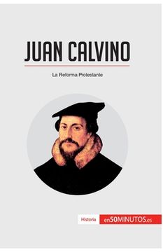 portada Juan Calvino: La Reforma Protestante (in Spanish)