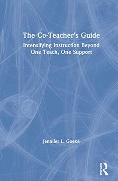 portada The Co-Teacher’S Guide: Intensifying Instruction Beyond one Teach, one Support (in English)