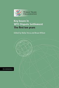 portada Key Issues in wto Dispute Settlement: The First ten Years (World Trade Organization) (en Inglés)