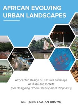 portada African Evolving Urban Landscapes: Afrocentric Design & Cultural Landscape Assessment Toolkits: Afrocentric (en Inglés)