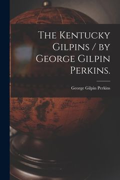 portada The Kentucky Gilpins / by George Gilpin Perkins.