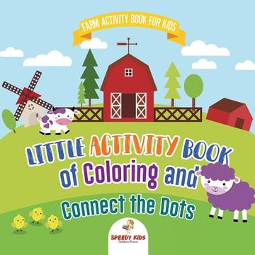 portada Farm Activity Book for Kids. Little Activity Book of Coloring and Connect the Dots. Basic Skills for Early Learning Foundation, Identifying Farm Animals and Numbers for Kindergarten to Grade 1 (en Inglés)