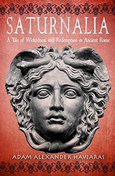 portada Saturnalia: A Tale of Wickedness and Redemption in Ancient Rome (en Inglés)