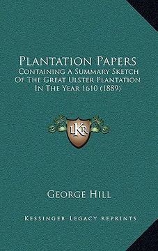 portada plantation papers: containing a summary sketch of the great ulster plantation in the year 1610 (1889)