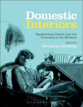 portada domestic interiors: representing homes from the victorians to the moderns. edited by georgina downey (in English)