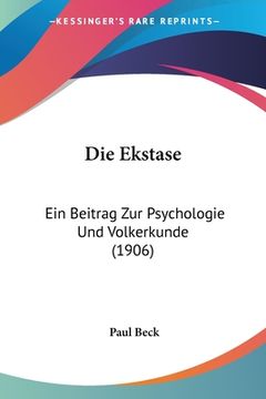 portada Die Ekstase: Ein Beitrag Zur Psychologie Und Volkerkunde (1906) (en Alemán)