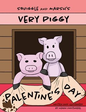 portada Squiggle and Marsh's Very Piggy Palentine's Day (en Inglés)
