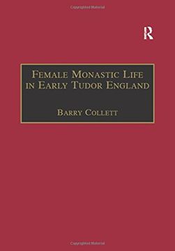 portada Female Monastic Life in Early Tudor England: With an Edition of Richard Fox's Translation of the Benedictine Rule for Women, 1517 (en Inglés)