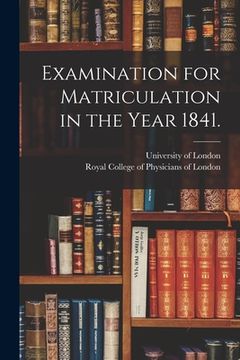 portada Examination for Matriculation in the Year 1841. (en Inglés)