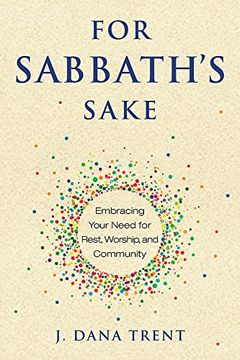 portada For Sabbath's Sake: Embracing Your Need for Rest, Worship, and Community (en Inglés)