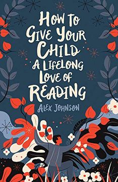 portada How to Give Your Child a Lifelong Love of Reading (en Inglés)