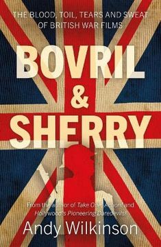 portada Bovril & Sherry: The Blood, Toil, Tears and Sweat of British war Films (en Inglés)