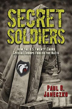 portada Secret Soldiers: How the U. Se Twenty-Third Special Troops Fooled the Nazis (en Inglés)