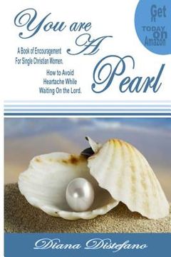 portada You are a Pearl: A Book of encouragement on how to avoid heartache and how to wait upon the Lord (en Inglés)