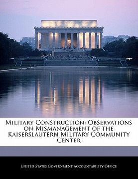 portada military construction: observations on mismanagement of the kaiserslautern military community center (en Inglés)