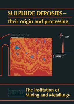 portada Sulphide Deposits--Their Origin and Processing (en Inglés)
