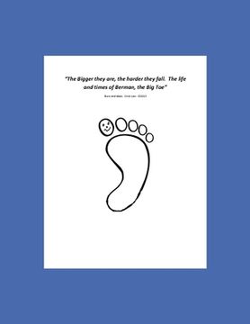 portada The Bigger they Are, the Harder they Fall - The Story of Berman the BIG TOE (en Inglés)