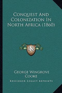 portada conquest and colonization in north africa (1860) (in English)
