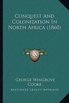 portada conquest and colonization in north africa (1860) (en Inglés)